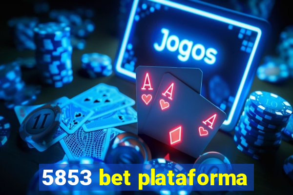 5853 bet plataforma